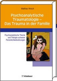 Abbildung von: Psychoanalytische Traumatologie - das Trauma in der Familie - Schattauer