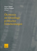 Cover: &Ouml;konomie als Grundlage politischer Entscheidungen - VS Verlag f&uuml;r Sozialwissenschaften