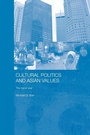 Cover: Cultural Politics and Asian Values - Routledge