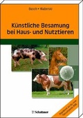 Cover: K&uuml;nstliche Besamung bei Haus- und Nutztieren - Schattauer
