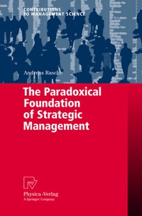 Enlarge image Cover: The Paradoxical Foundation of Strategic Management - Physica