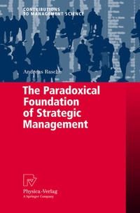 Enlarge image Cover: The Paradoxical Foundation of Strategic Management - Physica
