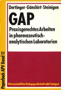 Cover: GAP Praxisgerechtes Arbeiten in pharmazeutisch-analytischen Laboratorien - Wissenschaftliche Verlagsgesellschaft