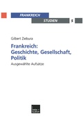Cover: Frankreich: Geschichte, Gesellschaft, Politik - VS Verlag f&uuml;r Sozialwissenschaften