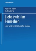 Cover: Liebe (wie) im Fernsehen - VS Verlag f&uuml;r Sozialwissenschaften