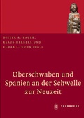 Cover: Oberschwaben und Spanien an der Schwelle zur Neuzeit - Jan Thorbecke Verlag