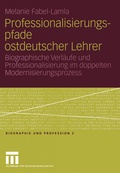 Cover: Professionalisierungspfade ostdeutscher Lehrer - VS Verlag f&uuml;r Sozialwissenschaften