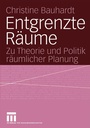Cover: Entgrenzte Räume - VS Verlag für Sozialwissenschaften