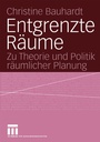 Cover: Entgrenzte Räume - VS Verlag für Sozialwissenschaften