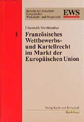 Cover: Franz&ouml;sisches Wettbewerbs- und Kartellrecht im Markt der Europ&auml;ischen Union - Fachmedien Recht und Wirtschaft