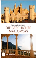 Cover: Die Geschichte Mallorcas - Jan Thorbecke Verlag