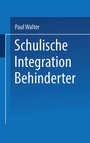 Cover: Schulische Integration Behinderter - VS Verlag für Sozialwissenschaften