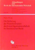 Cover: Die Sicherung des Warenlieferanten durch den Eigentumsvorbehalt im franz&ouml;sischen Recht - Fachmedien Recht und Wirtschaft