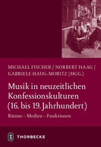 Abbildung von: Musik in neuzeitlichen Konfessionskulturen (16. - 19. Jahrhundert) - Jan Thorbecke Verlag