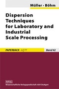 Cover: Dispersion Techniques for Laboratory and Industrial Scale Processing - Wissenschaftliche Verlagsgesellschaft