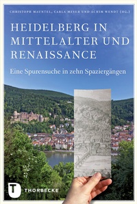 Enlarge image Cover: Heidelberg in Mittelalter und Renaissance - Jan Thorbecke Verlag