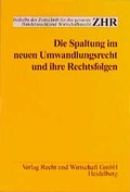 Cover: Die Spaltung im neuen Umwandlungsrecht und ihre Rechtsfolge - Fachmedien Recht und Wirtschaft