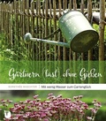 Cover: G&auml;rtnern (fast) ohne Gie&szlig;en - Jan Thorbecke Verlag