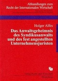 Cover: Das Anwaltsgeheimnis des Syndikusanwalts und des fest angestellten Unternehmensjuristen - Fachmedien Recht und Wirtschaft