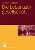 Cover: Die Lebensstilgesellschaft - VS Verlag f&uuml;r Sozialwissenschaften