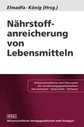 Cover: N&auml;hrstoffanreicherung von Lebensmitteln - Wissenschaftliche Verlagsgesellschaft