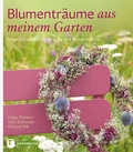 Cover: Blumentr&auml;ume aus meinem Garten - Jan Thorbecke Verlag