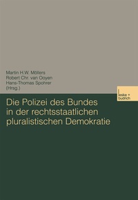 Abbildung von: Die Polizei des Bundes in der rechtsstaatlichen pluralistischen Demokratie - VS Verlag für Sozialwissenschaften