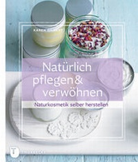 Abbildung von: Natürlich pflegen & verwöhnen - Jan Thorbecke Verlag