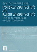 Cover: Politikwissenschaft als Kulturwissenschaft - VS Verlag f&uuml;r Sozialwissenschaften