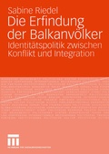 Cover: Die Erfindung der Balkanv&ouml;lker - VS Verlag f&uuml;r Sozialwissenschaften