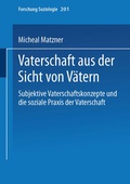 Cover: Vaterschaft aus der Sicht von V&auml;tern - VS Verlag f&uuml;r Sozialwissenschaften