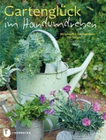Cover: Gartengl&uuml;ck im Handumdrehen - Jan Thorbecke Verlag