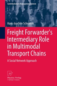 Bild vergrößern Bild: Freight Forwarder's Intermediary Role in Multimodal Transport Chains - Physica