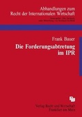 Cover: Die Forderungsabtretung im IPR - Fachmedien Recht und Wirtschaft