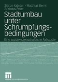 Cover: Stadtumbau unter Schrumpfungsbedingungen - VS Verlag f&uuml;r Sozialwissenschaften