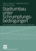 Cover: Stadtumbau unter Schrumpfungsbedingungen - VS Verlag f&uuml;r Sozialwissenschaften