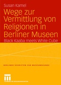 Cover: Wege zur Vermittlung von Religionen in Berliner Museen - VS Verlag f&uuml;r Sozialwissenschaften