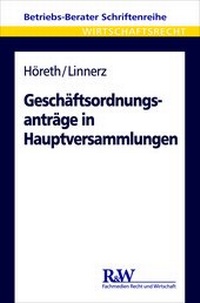 Abbildung von: Geschäftsordnungsanträge in Hauptversammlungen - Fachmedien Recht und Wirtschaft