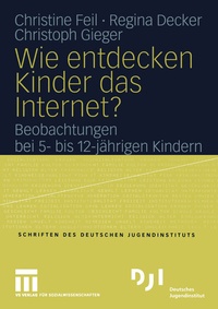 Enlarge image Cover: Wie entdecken Kinder das Internet? - VS Verlag für Sozialwissenschaften