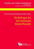 Cover: Rechtsfragen des internationalen Rohstoffhandels - Fachmedien Recht und Wirtschaft