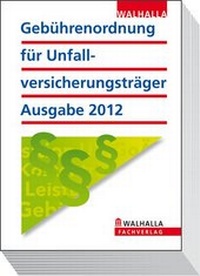 Abbildung von: Gebührenordnung für Unfallversicherungsträger Ausgabe 2012 - Walhalla