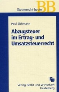 Abbildung von: Abzugsteuer im Ertrag- und Umsatzsteuerrecht - Fachmedien Recht und Wirtschaft