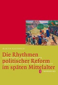 Cover: Die Rhythmen politischer Reform im sp&auml;ten Mittelalter - Jan Thorbecke Verlag