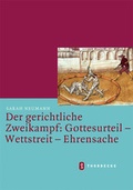 Cover: Der gerichtliche Zweikampf: Gottesurteil - Wettstreit - Ehrensache - Jan Thorbecke Verlag
