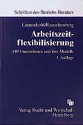 Cover: Arbeitszeitflexibilisierung: 140 Unternehmen und ihre Modelle - Fachmedien Recht und Wirtschaft