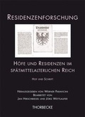 Cover: H&ouml;fe und Residenzen im sp&auml;tmittelalterlichen Reich. Hof und Schrift - Jan Thorbecke Verlag