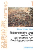 Cover: Philipp Jakob Siebenpfeiffer und seine Zeit im Blickfeld der Rechtsgeschichte - Jan Thorbecke Verlag