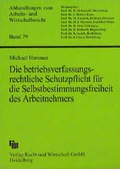 Cover: Die betriebsverfassungsrechtliche Schutzpflicht f&uuml;r die Selbstbestimmungsfreiheit des Arbeitnehmers - Fachmedien Recht und Wirtschaft