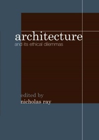 Enlarge image Cover: Architecture and its Ethical Dilemmas - Taylor & Francis