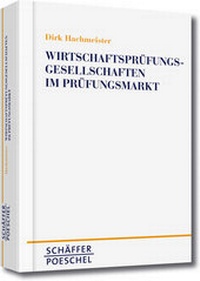 Abbildung von: Wirtschaftsprüfungsgesellschaften im Prüfungsmarkt - Schäffer-Poeschel